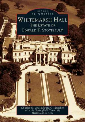 Whitemarsh Hall: The Estate of Edward T. Stotesbury de Charles G. Zwicker