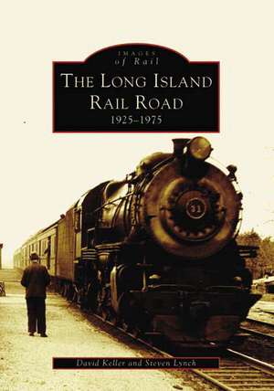 The Long Island Railroad: 1925-1975 de Steven Lynch