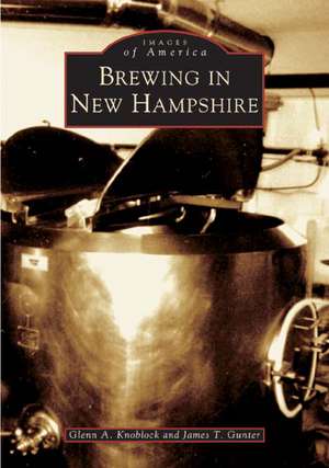 Brewing in New Hampshire de Glenn A. Knoblock