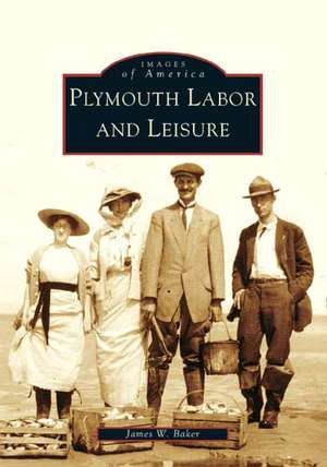 Plymouth Labor and Leisure de James W Baker