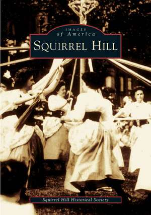 Squirrel Hill de The Squirrel Hill Historical Society