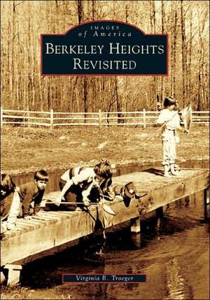 Berkeley Heights Revisited de Virginia B Troeger