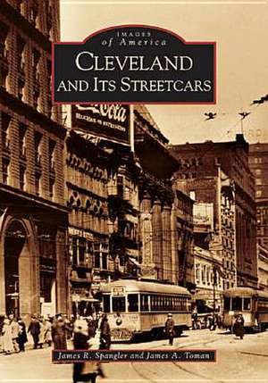 Cleveland and It's Streetcars de James R. Spangler