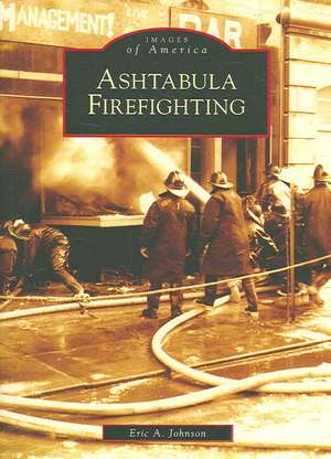 Ashtabula Firefighting de Eric Allen Johnson