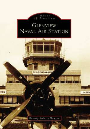 Glenview Naval Air Station de Beverly Roberts Dawson