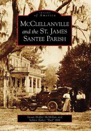 McClellanville and the St. James, Santee Parish de Susan Hoffer McMillan