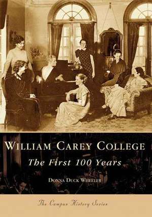 William Carey College: The First 100 Years de Donna Duck Wheeler