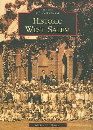 Historic West Salem de Michael L. Bricker