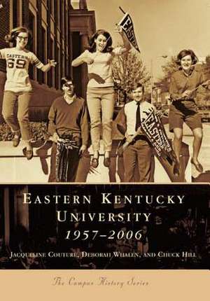 Eastern Kentucky University: 1957-2006 de Jacqueline Couture