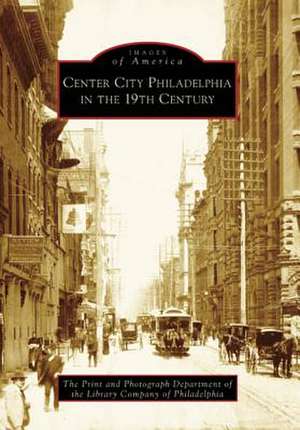 Center City Philadelphia in the 19th Century de Print & Photograph Department of Philade