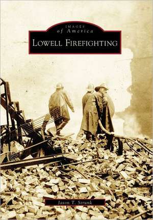 Lowell Firefighting de Jason T. Strunk