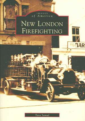 New London Firefighting de Tara Samul