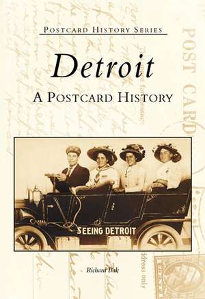 Detroit: A Postcard History de Richard Bak