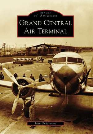 Grand Central Air Terminal de John Underwood