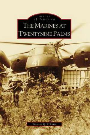 The Marines at Twentynine Palms de Thomas Q. O'Hara