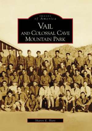 Vail and Colossal Cave Mountain Park de Sharon E. Hunt