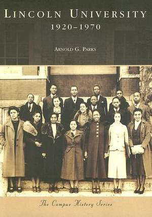 Lincoln University: 1920-1970 de Arnold G. Parks