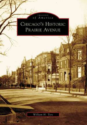 Chicago's Historic Prairie Avenue de William H. Tyre