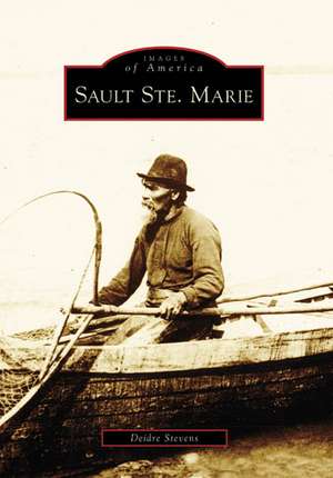 Sault Ste. Marie de Deidre Stevens