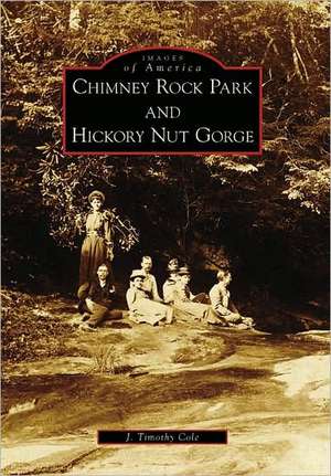 Chimney Rock Park and Hickory Nut Gorge de J. Timothy Cole