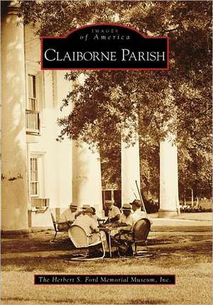 Claiborne Parish de Inc The Herbert S. Ford Memorial Museum