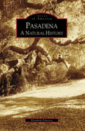 Pasadena: A Natural History de Elizabeth Pomeroy