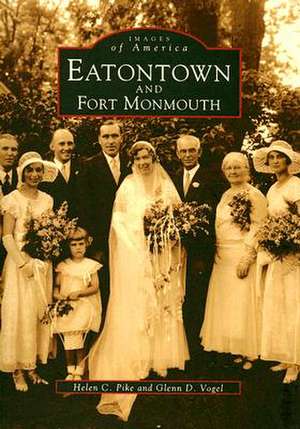 Eatontown and Fort Monmouth de Helen C. Pike