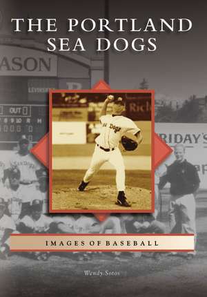 The Portland Sea Dogs de Wendy Sotos