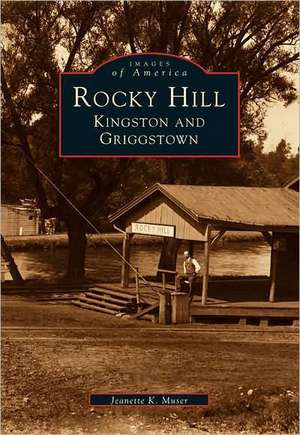 Rocky Hill, Kingston and Griggstown de Jeanette K. Muser