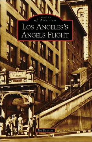 Los Angeles's Angels Flight de Jim Dawson