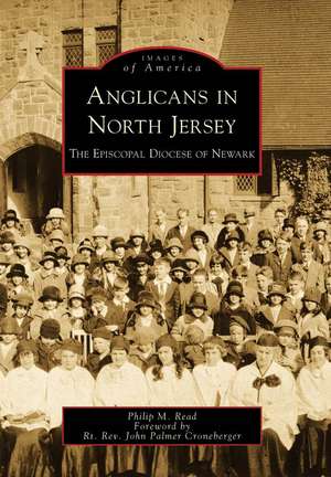 Anglicans in North Jersey: The Episcopal Diocese of Newark de Philip M. Read