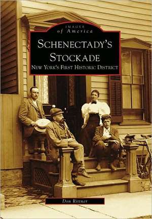 Schenectady's Stockade: New York's First Historic District de Don Rittner