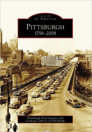 Pittsburgh: 1758-2008 de Pittsburgh Post-Gazette