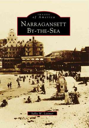 Narragansett By-The-Sea de Sallie W. Latimer