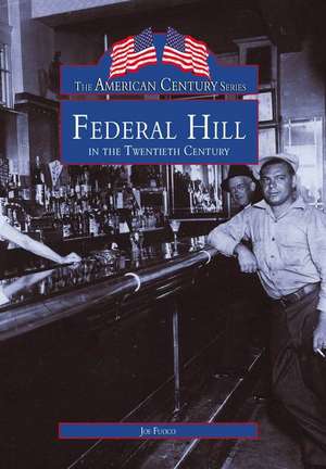 Federal Hill in the Twentieth Century de Joe Fuoco