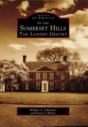 In the Somerset Hills: The Landed Gentry de William A. Schleicher