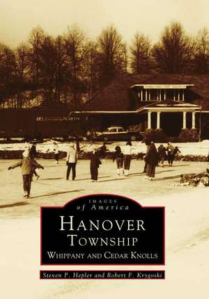 Hanover Township: Whippany and Cedar Knolls de Steven P. Hepler