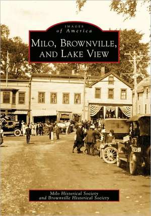 Milo, Brownville, and Lake View de The Milo Historical Society