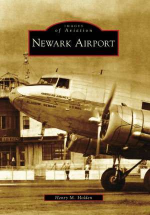 Newark Airport de Henry M. Holden