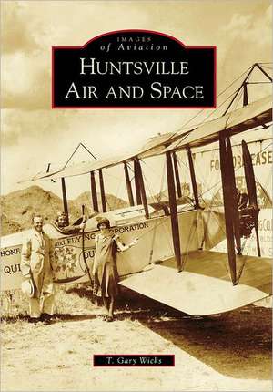 Huntsville Air and Space de T. Gary Wicks