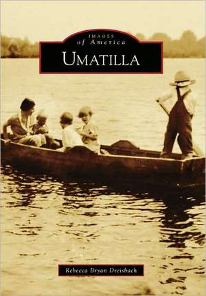 Umatilla de Rebecca Bryan Dreisbach