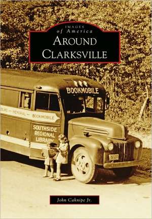 Around Clarksville de John Caknipe Jr