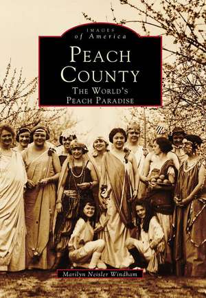 Peach County: The World's Peach Paradise de Marilyn Neisler Windham