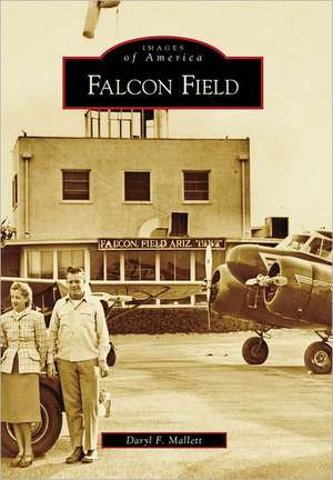 Falcon Field de Daryl F. Mallett