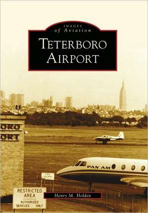 Teterboro Airport de Henry M. Holden