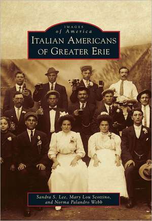 Italian Americans of Greater Erie de Sandra S Lee