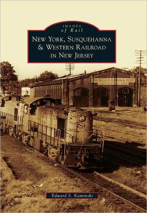 New York, Susquehanna & Western Railroad in New Jersey de Edward S. Kaminski