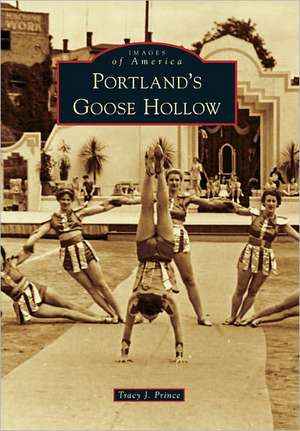 Portland's Goose Hollow de Tracy J. Prince