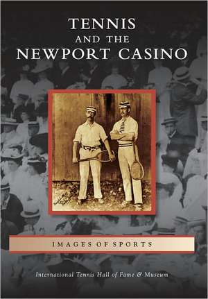 Tennis and the Newport Casino de International Tennis Hall of Fame &. Mus