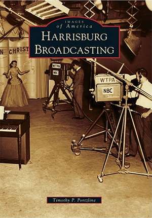 Harrisburg Broadcasting de Timothy P. Portzline